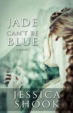 Jade Can't Be Blue - Shook, Jessica