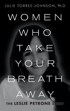 Women Who Take Your Breath Away - Torres-Johnson Ph. D, Julie