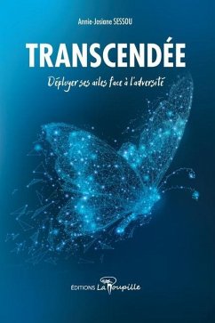 Transcendée: Déployer ses ailes face à l'adversité - Sessou, Annie-Josiane