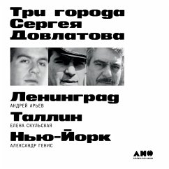 Tri goroda Sergeya Dovlatova (MP3-Download) - Ar'ev, Andrey; Skul'skaya, Elena; Genis, Aleksandr