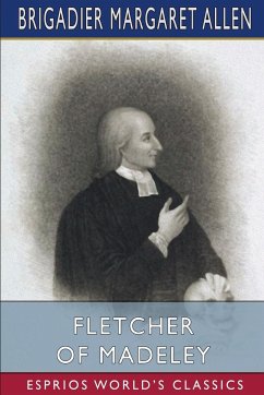 Fletcher of Madeley (Esprios Classics) - Allen, Brigadier Margaret