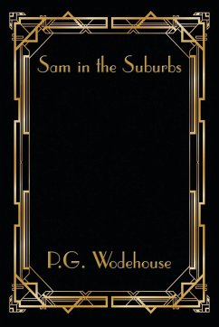 Sam in the Suburbs - Wodehouse, P. G.