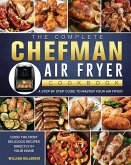 The Complete Chefman Air Fryer Cookbook