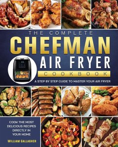 The Complete Chefman Air Fryer Cookbook - Gallagher, William