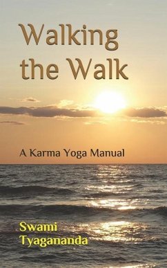 Walking the Walk: A Karma Yoga Manual - Tyagananda, Swami