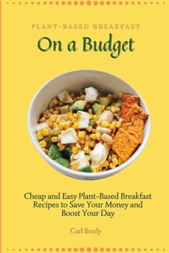 Plant-Based Breakfast on a Budget - Brady, Carl