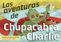 Las Aventuras de Chupacabra Charlie - Aldama, Frederick Luis