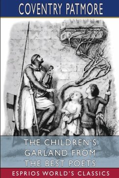 The Children's Garland From the Best Poets (Esprios Classics) - Patmore, Coventry