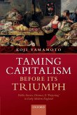 Taming Capitalism Before Its Triumph: Public Service, Distrust, and 'Projecting' in Early Modern England