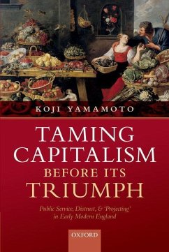 Taming Capitalism Before Its Triumph - Yamamoto, Koji (Assistant Professor in Business History, Assistant P