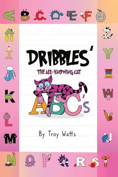 Dribbles' The All-Knowing Cat ABC's - Watts, Troy