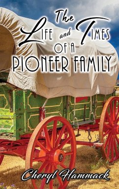 The Life and Times of a Pioneer Family - Hammack, Cheryl