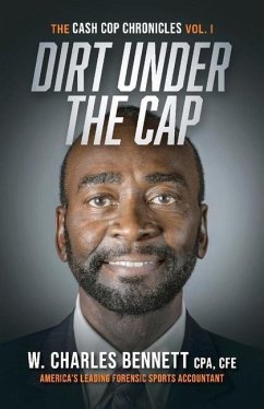 Dirt Under the Cap: The Cash Cop Chronicles - Bennett, W. Charles