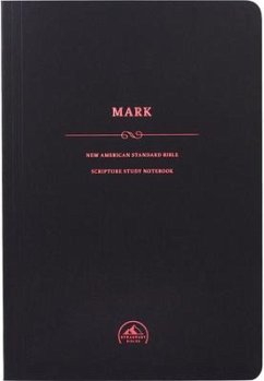 NASB Scripture Study Notebook: Mark - Steadfast Bibles