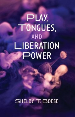 Play, Tongues, and Liberation Power