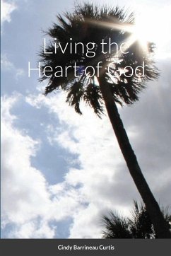 Living the Heart of God - Barrineau Curtis, Cindy