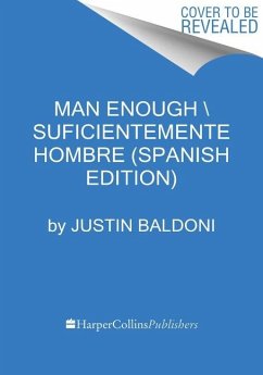 Man Enough \ Lo Suficientemente Hombre (Spanish Edition) - Baldoni, Justin
