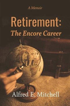 Retirement: The Encore Career - Mitchell, Alfred E.