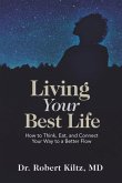 Living Your Best Life: How to Think, Eat, and Connect Your Way to a Better Flow