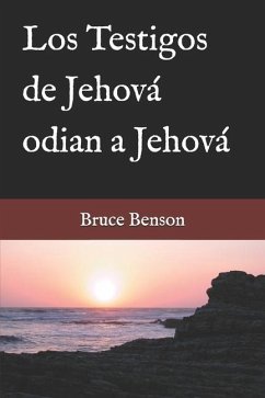 Los Testigos de Jehová odian a Jehová - Benson, Bruce