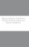 Historical Sketch And Roster Of The North Carolina 51st Infantry Regiment