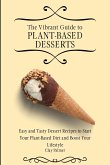 The Vibrant Guide to Plant- Based Desserts