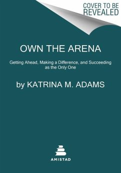 Own the Arena - Adams, Katrina M