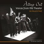 Acting Out: Voices from the Theatre in Palestine