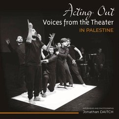 Acting Out: Voices from the Theatre in Palestine - Daitch, Jonathan