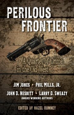 Perilous Frontier: A Quartet of Crime in the Old West - Nesbitt, John D.; Sweazy, Larry D.; Jones, Jim