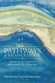 Pathways of Reconciliation: Indigenous and Settler Approaches to Implementing the Trc's Calls to Action
