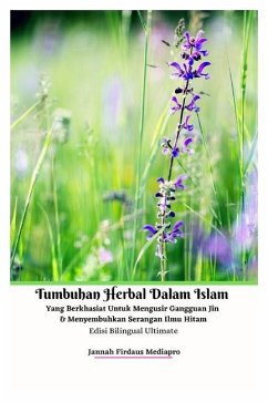 Tumbuhan Herbal Dalam Islam Yang Berkhasiat Untuk Mengusir Gangguan Jin Dan Menyembuhkan Serangan Ilmu Hitam Edisi Bilingual Ultimate - Mediapro, Jannah Firdaus