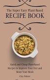 The Super Easy Plant-Based Recipe Book