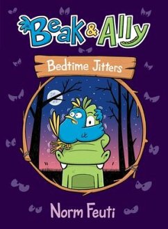 Beak & Ally #2: Bedtime Jitters - Feuti, Norm