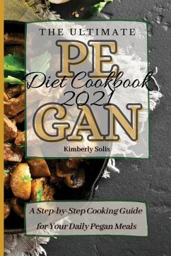 The Ultimate Pegan Diet Cookbook 2021 - Solis, Kimberly