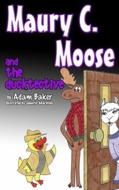 Maury C. Moose and The Ducktective - Baker, Adam