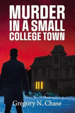 Murder in a Small College Town - Chase, Gregory N.