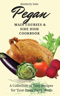 Pegan Main Courses and Side Dish Cookbook - Solis, Kimberly