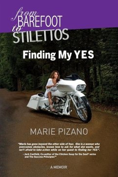 From Barefoot to Stilettos: Finding My YES - Pizano, Marie