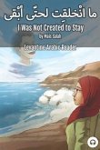 I Was Not Created to Stay: Levantine Arabic Reader (Jordanian Arabic)