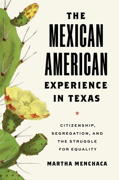 The Mexican American Experience in Texas - Menchaca, Martha
