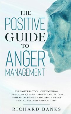 The Positive Guide to Anger Management - Banks, Richard