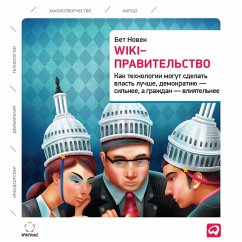 Wiki Government: How Technology Can Make Government Better, Democracy Stronger, and Citizens More Powerful (MP3-Download) - Noveck, Beth Simone