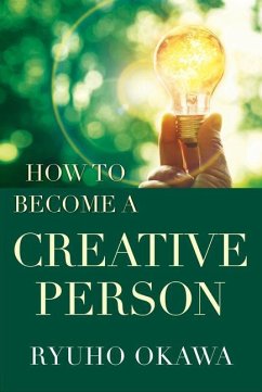 How to Become a Creative Person - Okawa, Ryuho