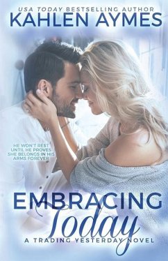 Embracing Today, a cowboy firefighter romance: (The Trading Yesterday Series, #3) - Aymes, Kahlen