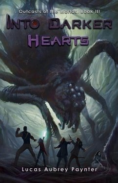 Into Darker Hearts - Outcasts of the Worlds, Book III - Paynter, Lucas A