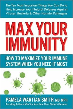 Max Your Immunity: How to Maximize Your Immune System When You Need It Most - Smith, Pamela Wartian (Pamela Wartian Smith)