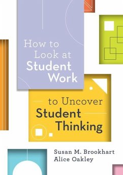 How to Look at Student Work to Uncover Student Thinking - Brookhart, Susan M.; Oakley, Alice
