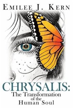 Chrysalis: The Transformation of the Human Soul - Kern, Emilee J.