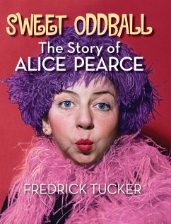 Sweet Oddball - The Story of Alice Pearce (hardback) - Tucker, Fredrick